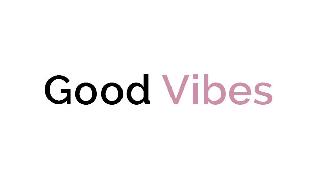 Good Vibes Good Vibes
