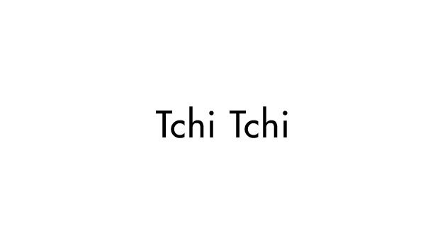Tchi Tchi Tchi Tchi