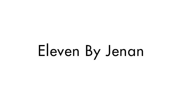 Eleven by Jenan Eleven by Jenan